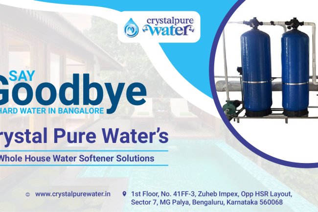 Say Goodbye to Hard Water in Bangalore: Crystal Pure Water’s Whole House Water Softener Solutions