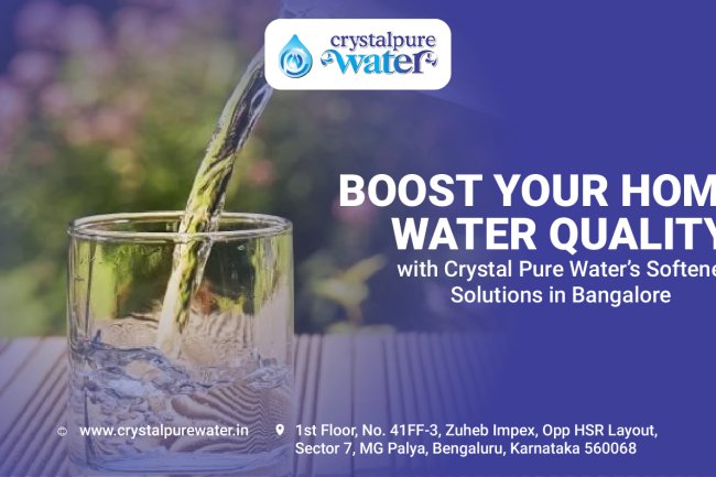 Boost Your Home’s Water Quality with Crystal Pure Water’s Softener Solutions in Bangalore